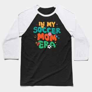 Trendy  In My Soccer Mom EraSports Soccer Mom Baseball T-Shirt